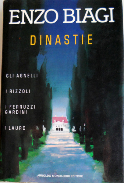 DINASTIE: GLI AGNELLI, I RIZZOLI, I FERRUZZI-GARDINI, I LAURO