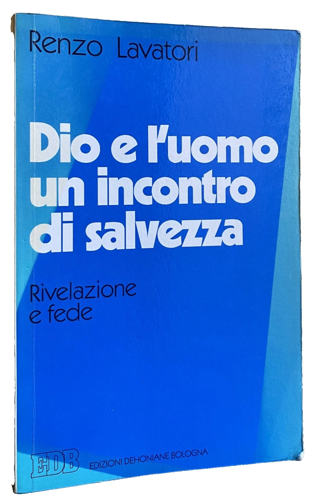 DIO E L'UOMO UN INCONTRO DI SALVEZZA. RIVELAZIONE E FEDE