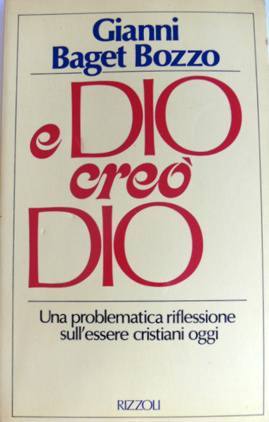 E DIO CREÒ DIO. UNA PROBLEMATICA RIFLESSIONE SULL'ESSERE CRISTIANI OGGI