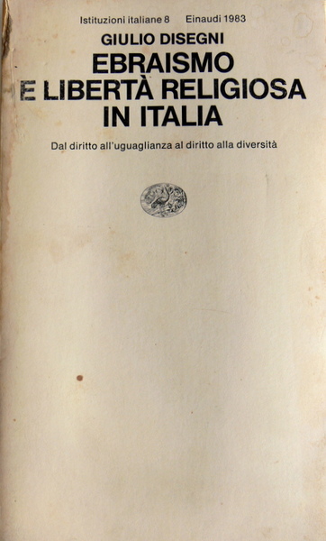 EBRAISMO E LIBERTÀ RELIGIOSA IN ITALIA. DAL DIRITTO ALL'UGUAGLIANZA AL …