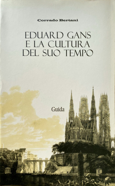 EDUARD GANS (1797-1839) E LA CULTURA DEL SUO TEMPO: SCIENZA …