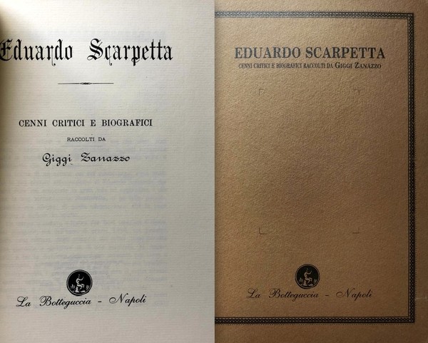 EDUARDO SCARPETTA: CENNI CRITICI E BIOGRAFICI