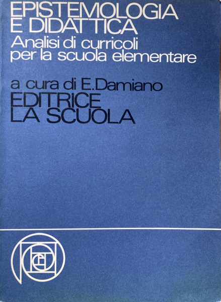 EPISTEMOLOGIA E DIDATTICA. ANALISI DI CURRICOLI PER LA SCUOLA ELEMENTARE. …