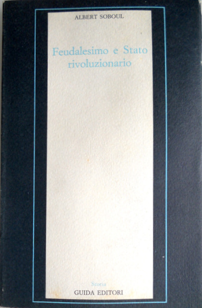 FEUDALESIMO E STATO RIVOLUZIONARIO. PROBLEMI DELLA RIVOLUZIONE FRANCESE