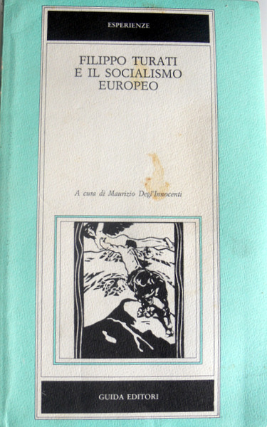 FILIPPO TURATI E IL SOCIALISMO EUROPEO. A CURI DI MAURIZIO …