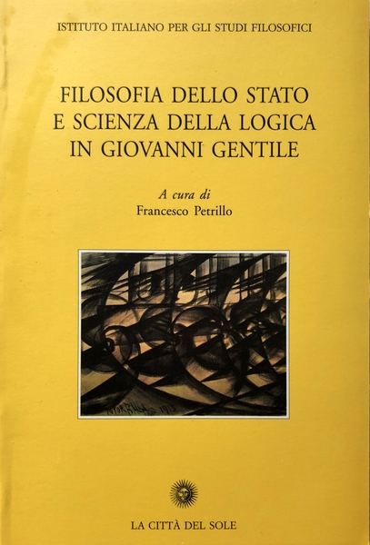 FILOSOFIA DELLO STATO E SCIENZA DELLA LOGICA IN GIOVANNI GENTILE