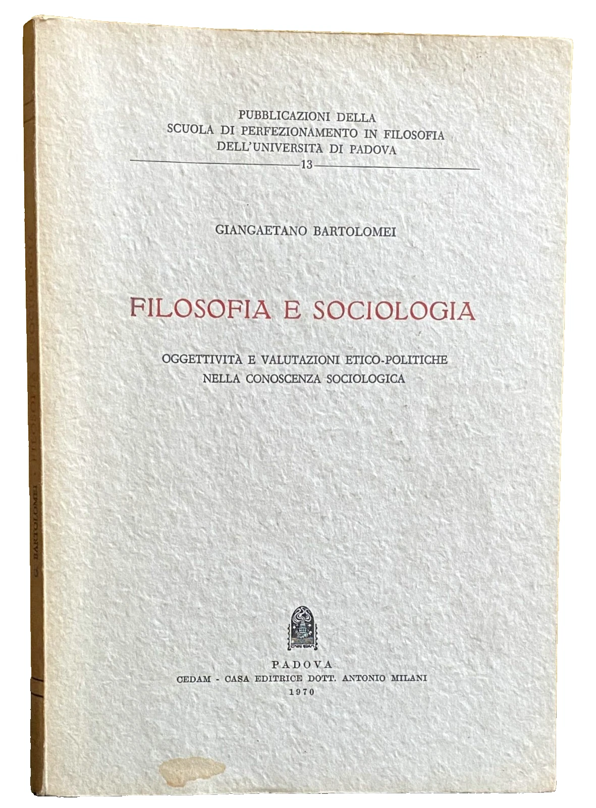 FILOSOFIA E SOCIOLOGIA (OGGETTIVITÀ E VALUTAZIONI ETICO-POLITICHE NELLA CONOSCENZA SOCIOLOGICA)