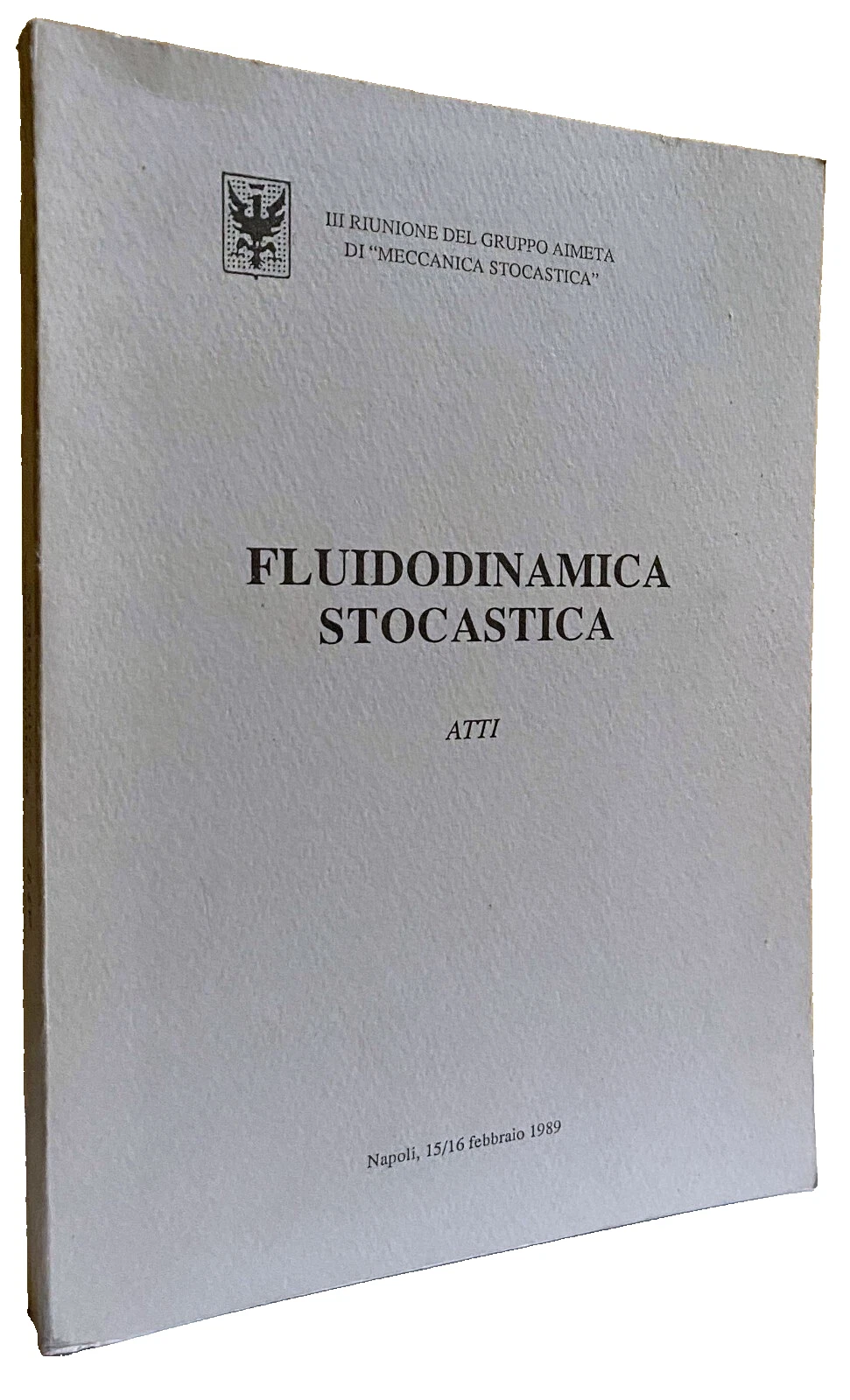 FLUIDODINAMICA STOCASTICA. ATTI. III RIUNIONE DEL GRUPPO AIMETA DI "MECCANICA …