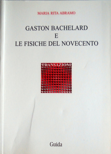 GASTON BACHELARD E LE FISICHE DEL NOVECENTO