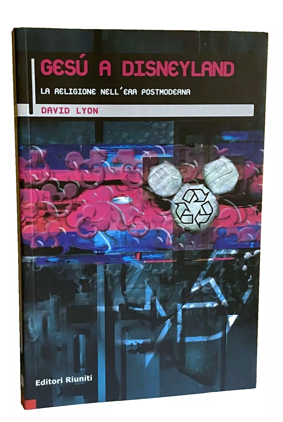 GESÙ A DISNEYLAND. LA RELIGIONE NELL'ERA POSTMODERNA