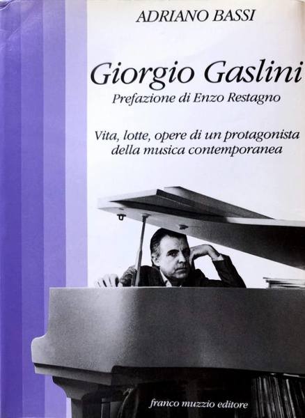 GIORGIO GASLINI. VITA, LOTTE, OPERE DI UN PROTAGONISTA DELLA MUSICA …