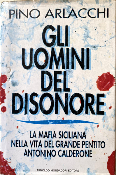 GLI UOMINI DEL DISONORE. LA MAFIA SICILIANA NELLA VITA DEL …