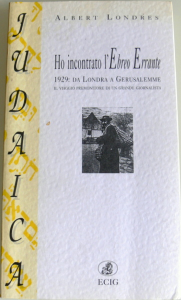 HO INCONTRATO L'EBREO ERRANTE. 1929: DA LONDRA A GERUSALEMME. IL …