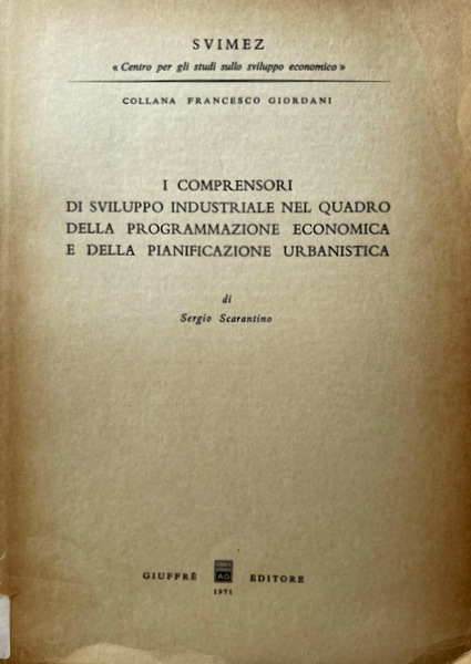 I COMPRENSORI DI SVILUPPO INDUSTRIALE NEL QUADRO DELLA PROGRAMMAZIONE ECONOMICA …