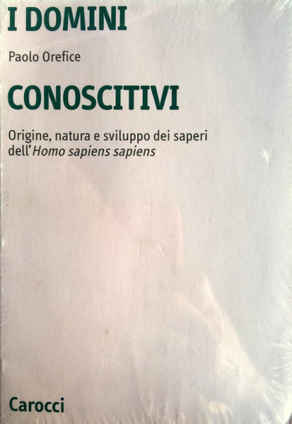 I DOMINI CONOSCITIVI. ORIGINE, NATURA E SVILUPPO DEI SAPERI DELL'HOMO …