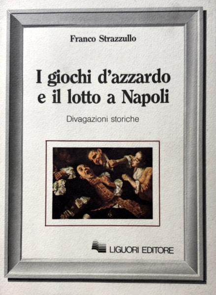 I GIOCHI D'AZZARDO E IL LOTTO A NAPOLI. DIVAGAZIONI STORICHE