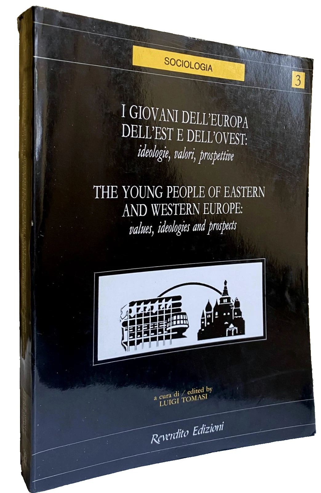 I GIOVANI DELL'EUROPA DELL'EST E DELL'OVEST: IDEOLOGIE, VALORI, PROSPETTIVE. THE …