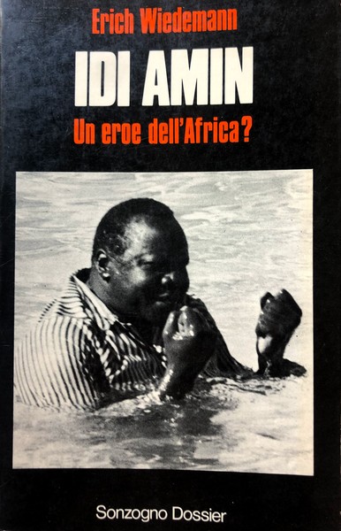 IDI AMIN. UN EROE DELL'AFRICA?