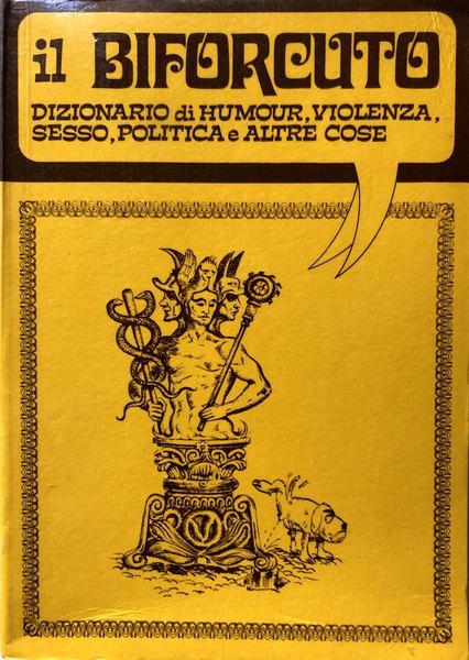 IL BIFORCUTO. DIZIONARIO DI HUMOUR, VIOLENZA, SESSO, POLITICA E ALTRE …