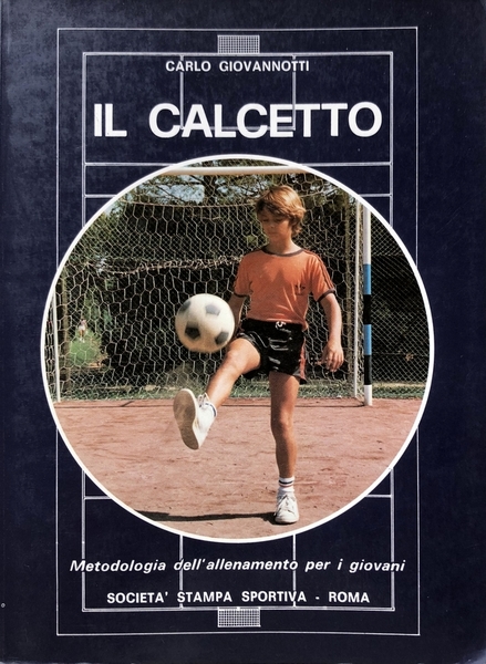 IL CALCETTO. METODOLOGIA DELL'ALLENAMENTO PER I GIOVANI