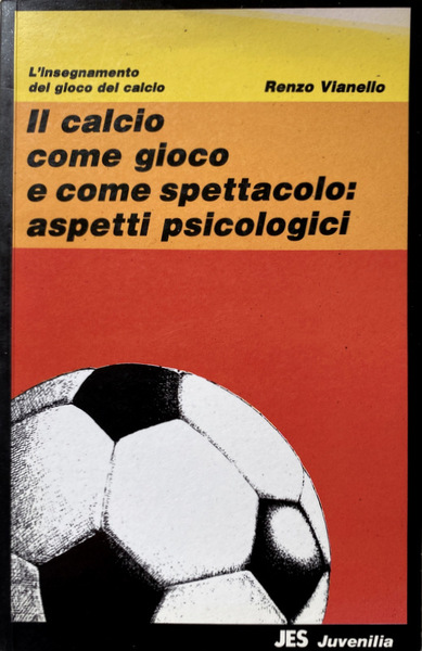 IL CALCIO COME GIOCO E COME SPETTACOLO. ASPETTI PSICOLOGICI