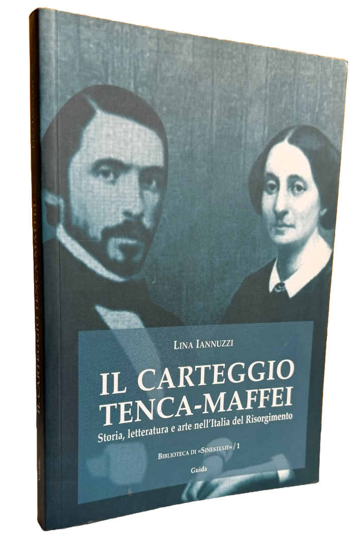 IL CARTEGGIO TENCA-MAFFEI. STORIA, LETTERATURA E ARTE NELL'ITALIA DEL RISORGIMENTO. …