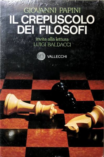 IL CREPUSCOLO DEI FILOSOFI. CON LETTURA DI LUIGI BALDACCI