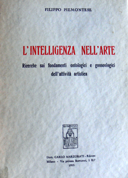 IL'INTELLIGENZA NELL'ARTE. RICERCHE SUI FONDAMENTI ONTOLOGICI E GNOSEOLOGICI DELL'ATTIVITÀ ARTISTICA