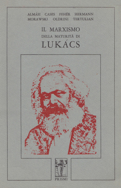 IL MARXISMO DELLA MATURITÀ DI LUKÁCS. (LUKACS)