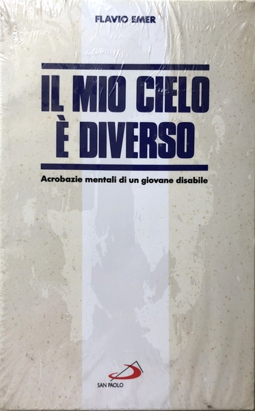 IL MIO CIELO È DIVERSO. ACROBAZIE MENTALI DI UN GIOVANE …