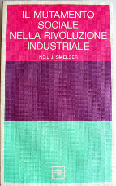 IL MUTAMENTO SOCIALE NELLA RIVOLUZIONE INDUSTRIALE. UN'APPLICAZIONE DELLA TEORIA DELL'INDUSTRIA …