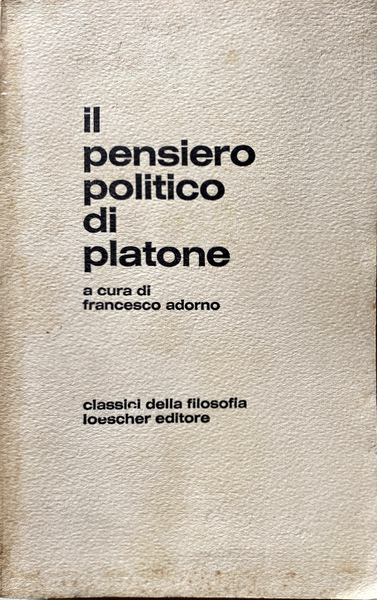 IL PENSIERO POLITICO DI PLATONE. UNA ANTOLOGIA DAGLI SCRITTI
