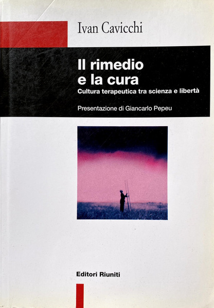 IL RIMEDIO E LA CURA. CULTURA TERAPEUTICA TRA SCIENZA E …