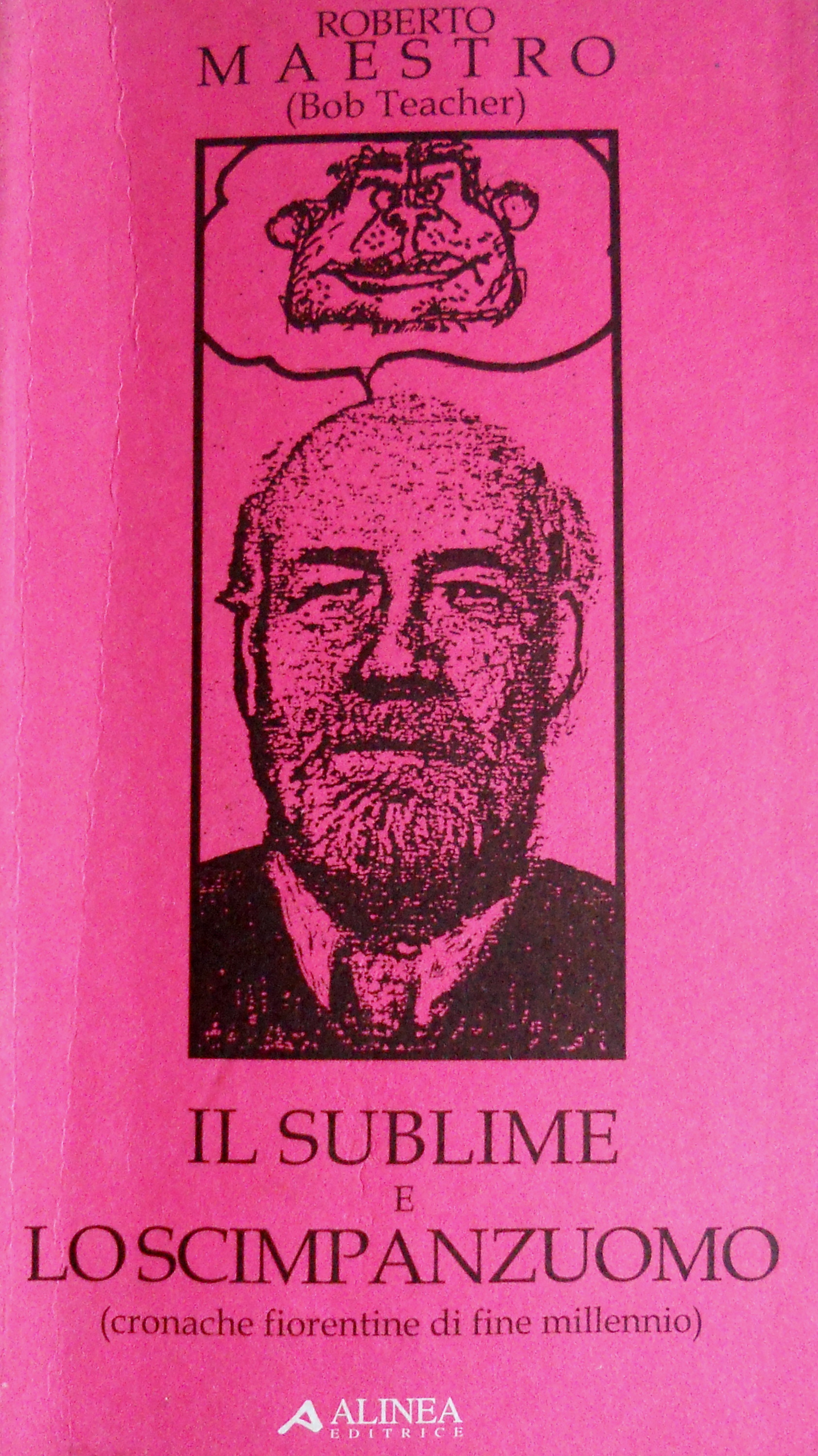 IL SUBLIME E LO SCIMPANZUOMO. CRONACHE FIORENTINE DI FINE MILLENNIO