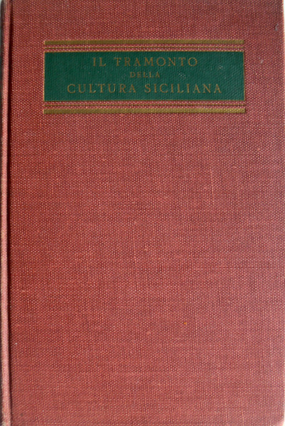 IL TRAMONTO DELLA CULTURA SICILIANA. (OPERE COMPLETE DI GIOVANNI GENTILE)