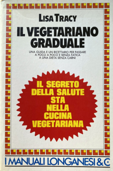 IL VEGETARIANO GRADUALE. UNA GUIDA E UN RICETTARIO PER PASSARE …