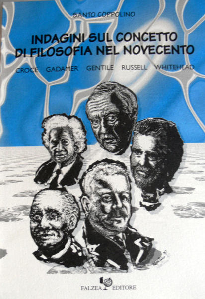 INDAGINI SUL CONCETTO DI FILOSOFIA NEL NOVECENTO: CROCE, GADAMER, GENTILE, …