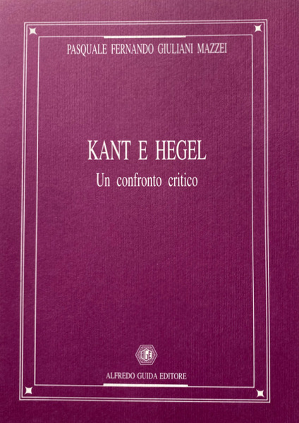 KANT E HEGEL. UN CONFRONTO CRITICO