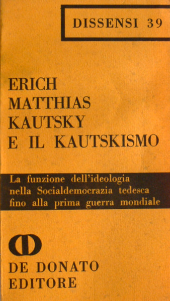 KAUTSKY E IL KAUTSKISMO. LA FUNZIONE DELL'IDEOLOGIA NELLA SOCIALDEMOCRAZIA TEDESCA …