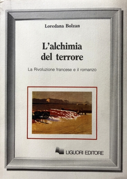 L'ALCHIMIA DEL TERRORE. LA RIVOLUZIONE FRANCESE E IL ROMANZO