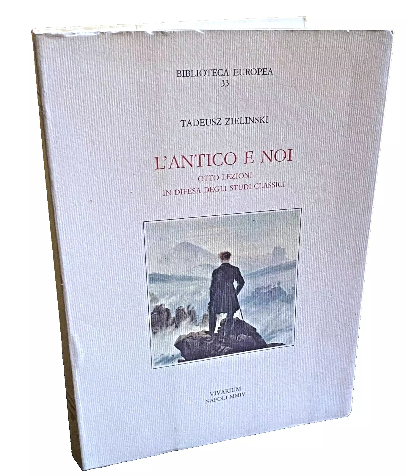 L'ANTICO E NOI: OTTO LEZIONI IN DIFESA DEGLI STUDI CLASSICI