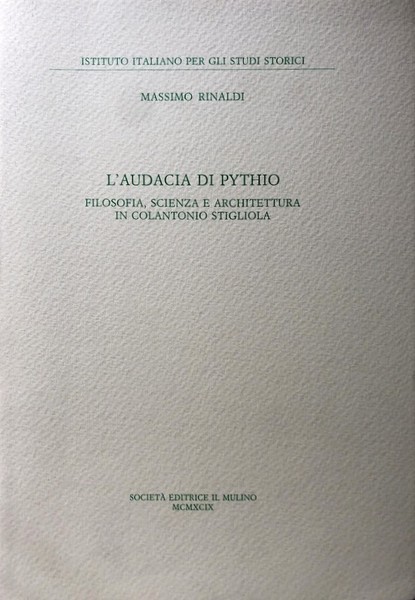 L'AUDACIA DI PYTHIO. FILOSOFIA, SCIENZA E ARCHITETTURA IN COLANTONIO STIGLIOLA