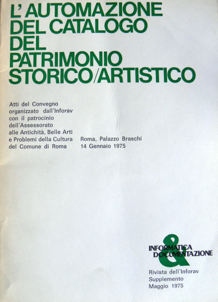 L'AUTOMAZIONE DEL CATALOGO DEL PATRIMONIO STORICO ARTISTICO. Atti del Convegno …