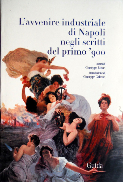 L'AVVENIRE INDUSTRIALE DI NAPOLI NEGLI SCRITTI DEL PRIMO '900. A …