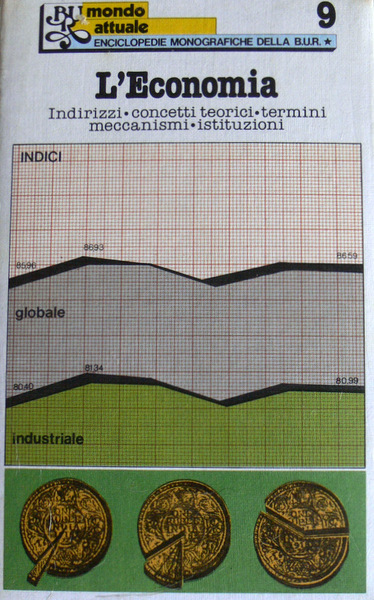 L'ECONOMIA. INDIRIZZI, CONCETTI TEORICI, TERMINI, MECCANISMI, ISTITUZIONI