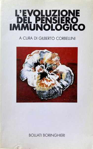 L'EVOLUZIONE DEL PENSIERO IMMUNOLOGICO. A CURA DI GILBERTO CORBELLINI