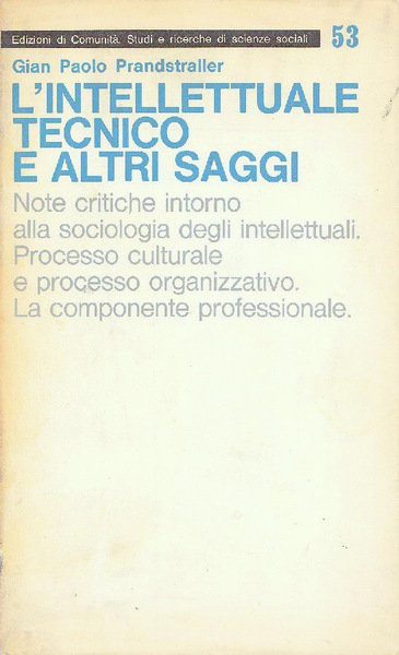 L'INTELLETTUALE TECNICO E ALTRI SAGGI. NOTE CRITICHE INTORNO ALLA SOCIOLOGIA …