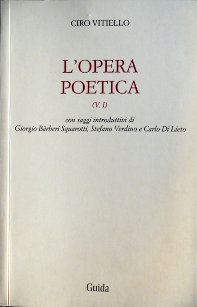 L'OPERA POETICA. VOLUME 1. SAGGI INTRODUTTIVI DI: GIORGIO BÀRBERI SQUAROTTI, …