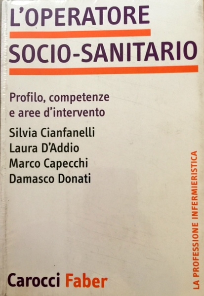 L'OPERATORE SOCIO-SANITARIO. PROFILO, COMPETENZE E AREE D'INTERVENTO