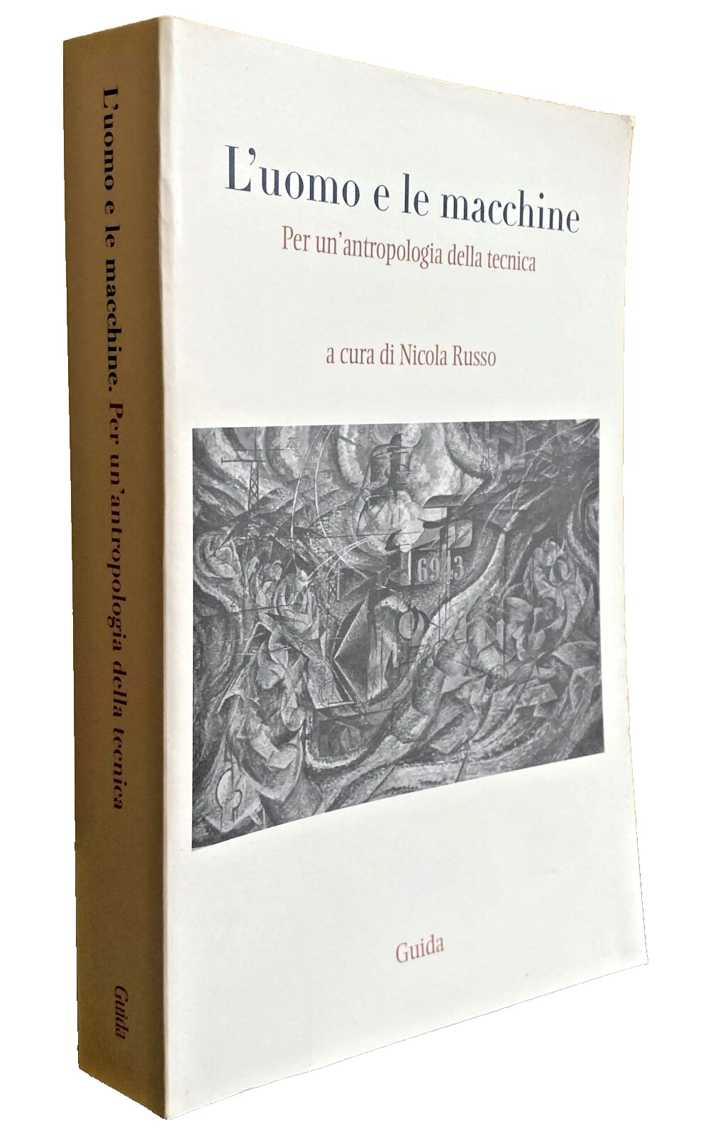 L'UOMO E LE MACCHINE. PER UN'ANTROPOLOGIA DELLA TECNICA. A CURA …